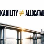 Allocatability, not Bankability, may be the Primary Constraint on Infrastructure Capital at Scale